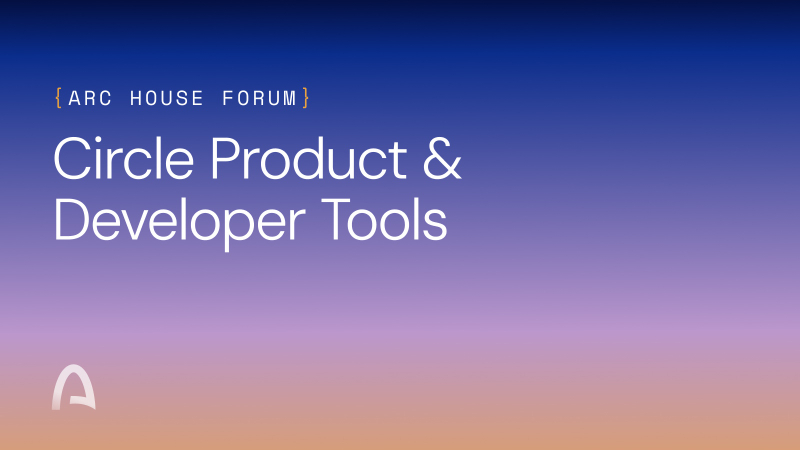Circle Products & Developer Toolings | Arc House