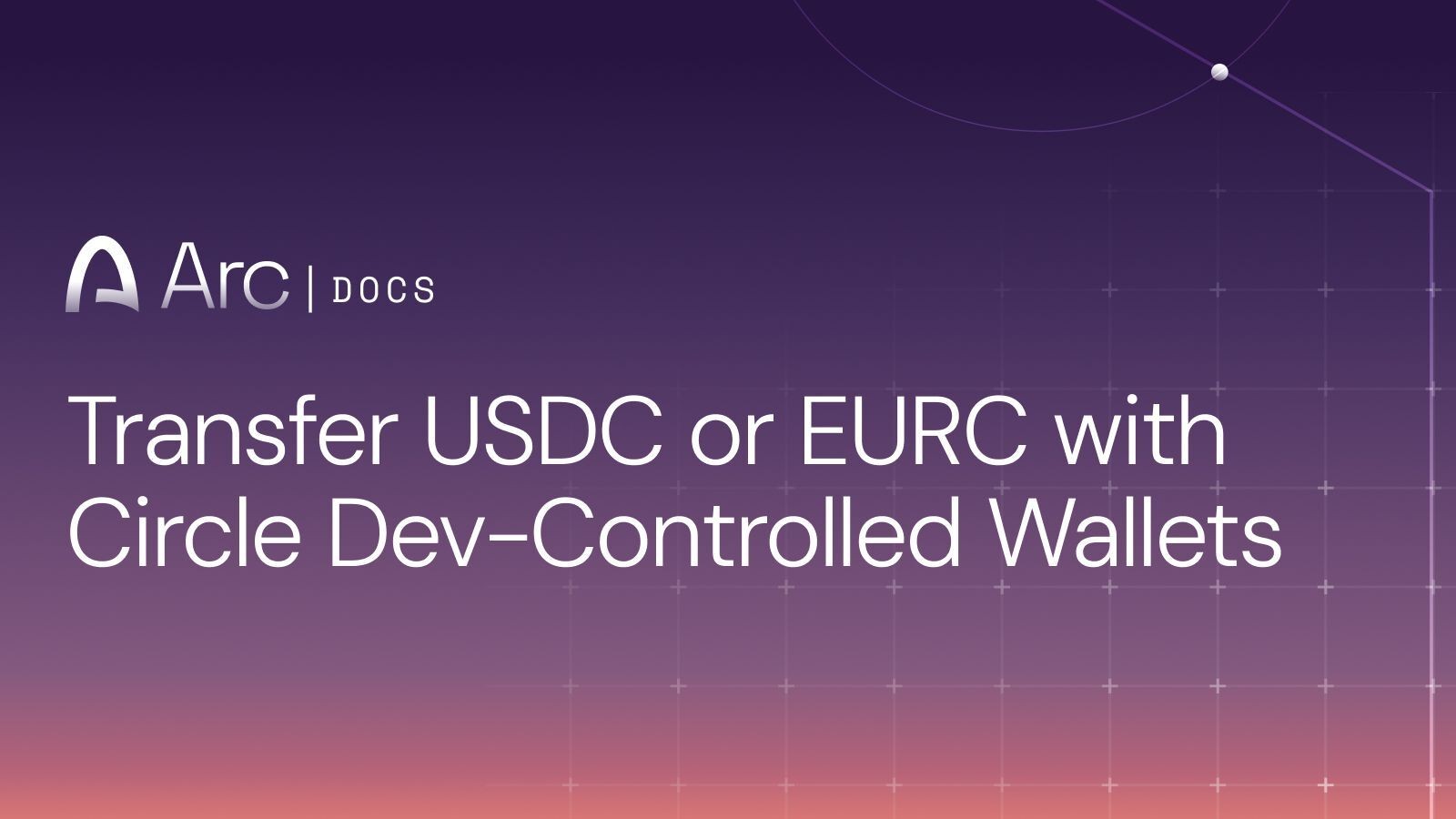 Transfer USDC or EURC on Arc with Dev-Controlled Wallets