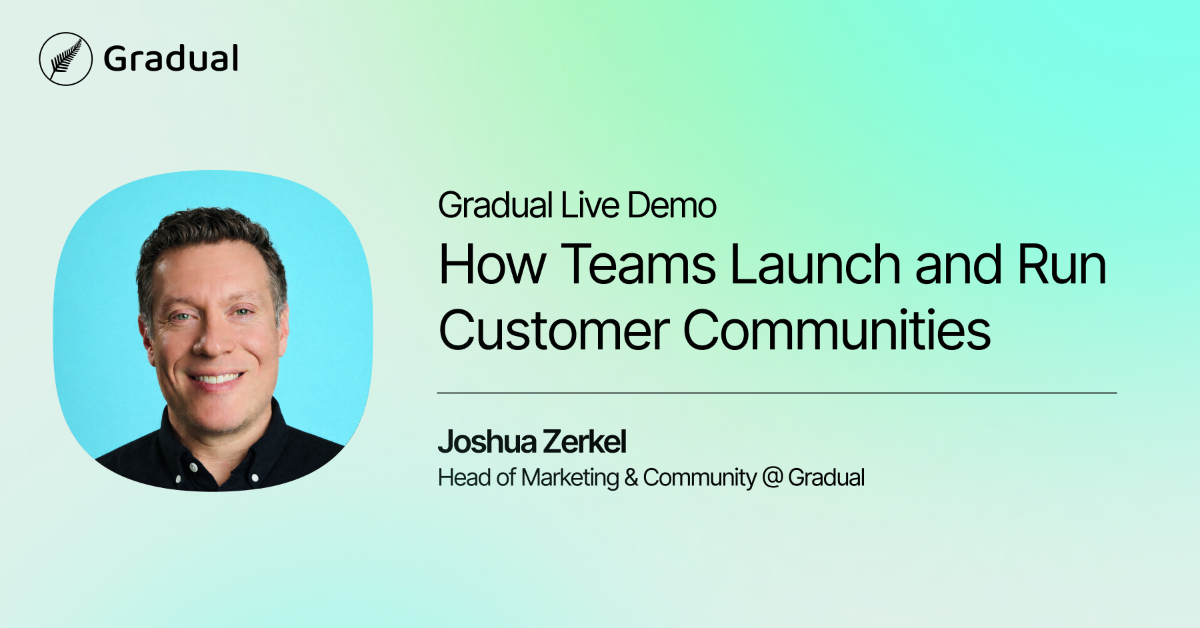 Gradual Live Demo: How Teams Launch and Run Customer Communities ...