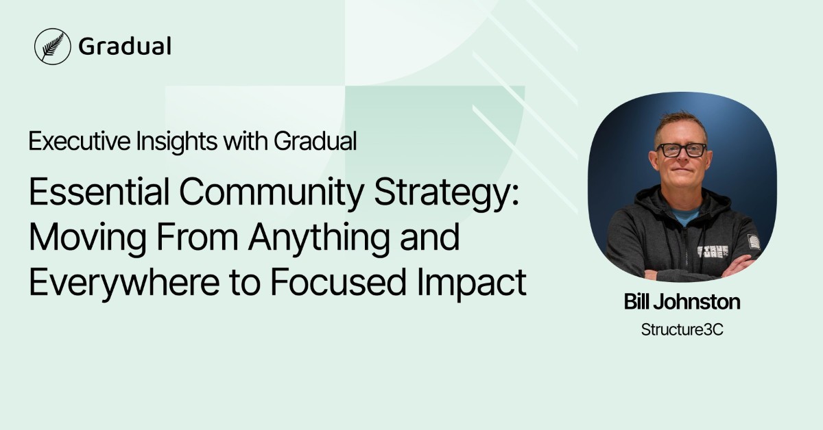 Executive Insights with Gradual: Essential Community Strategy for ...