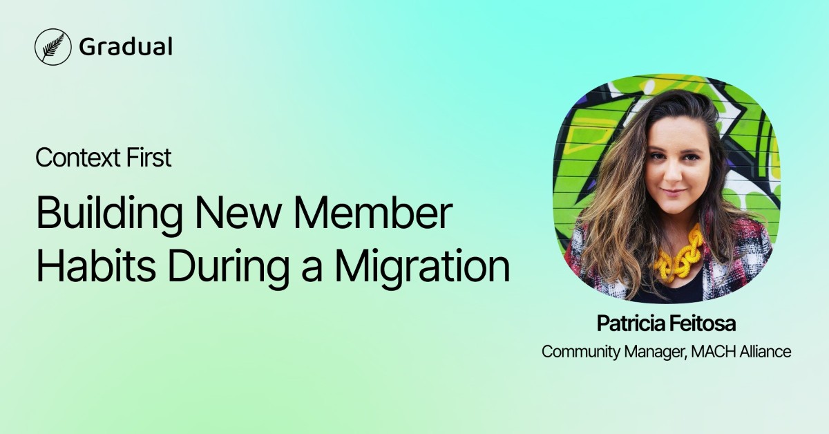 Context First: Helping Members Build New Habits During a Migration ...