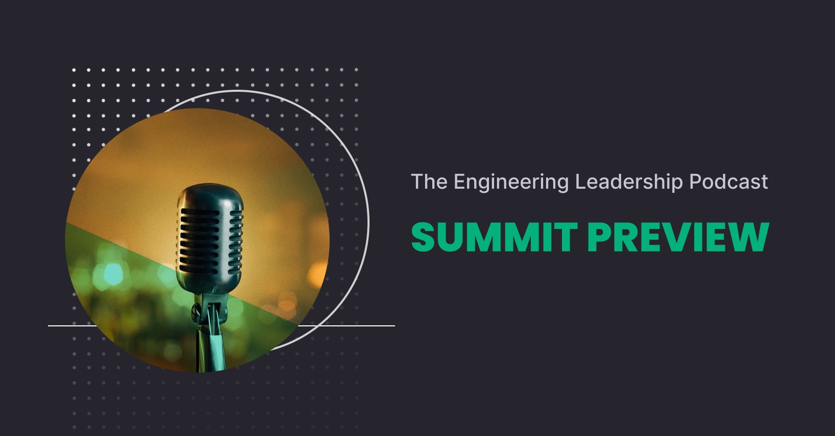 The Engineering Leadership Podcast, Live! Summit Preview - Event | ELC
