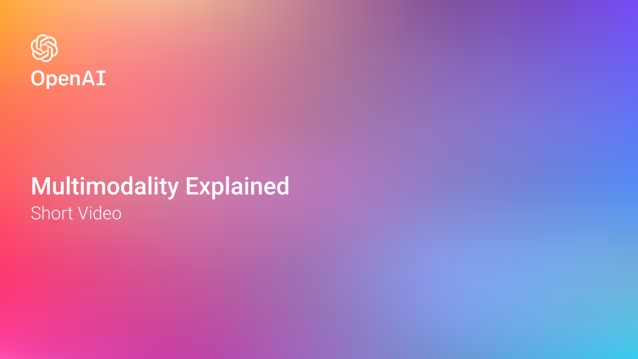 Multimodality Explained - Video | OpenAI Academy