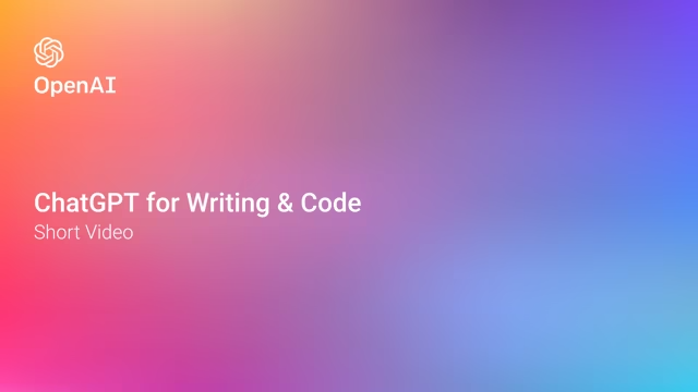 ChatGPT for Writing & Coding - Video | OpenAI Academy