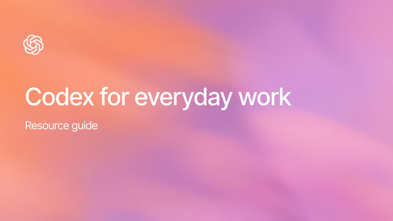 Codex Key Down Codex for everyday work: Webinar resource guide - Resource | OpenAI Academy