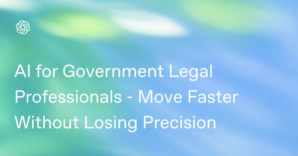 Artificial intelligence for legal professionals in government moves faster without losing accuracy