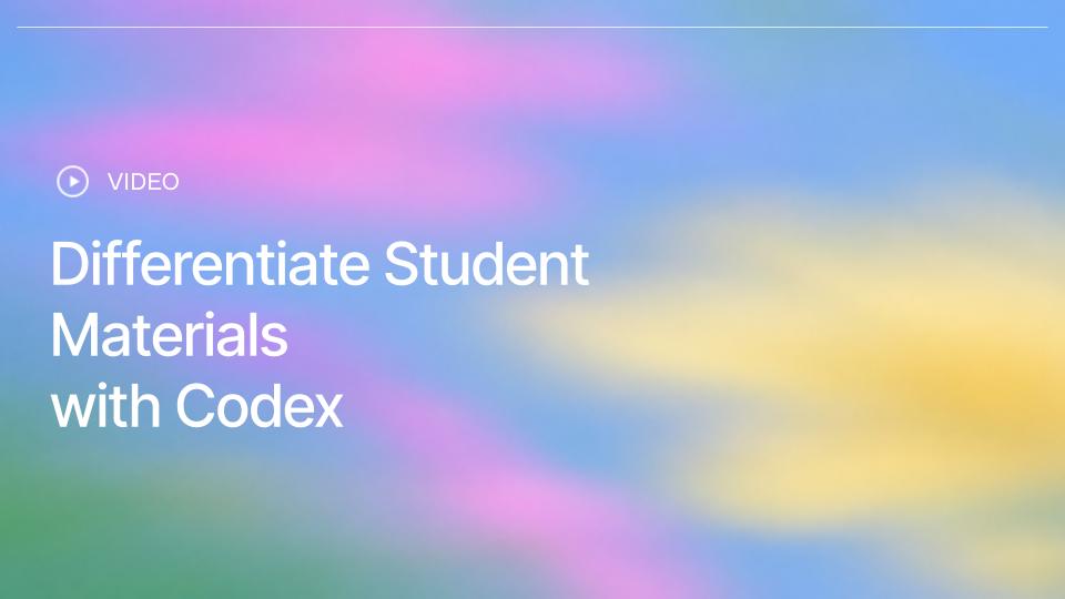 Differentiate Student Materials with Codex - Video | OpenAI Academy