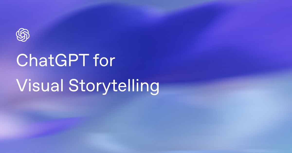 OpenAI Academy: ChatGPT for Visual Storytelling