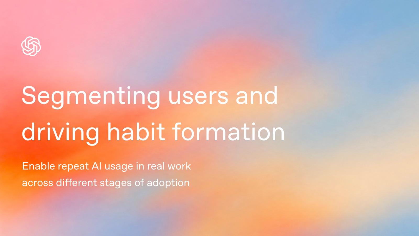 Segmenting users and driving habit formation - Blog | OpenAI Academy