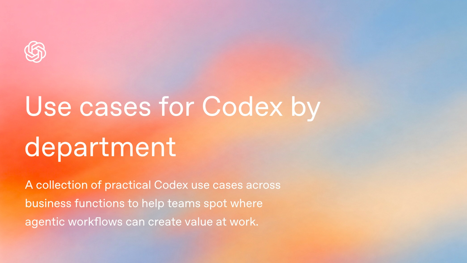 Use cases for Codex by department - Resource | OpenAI Academy