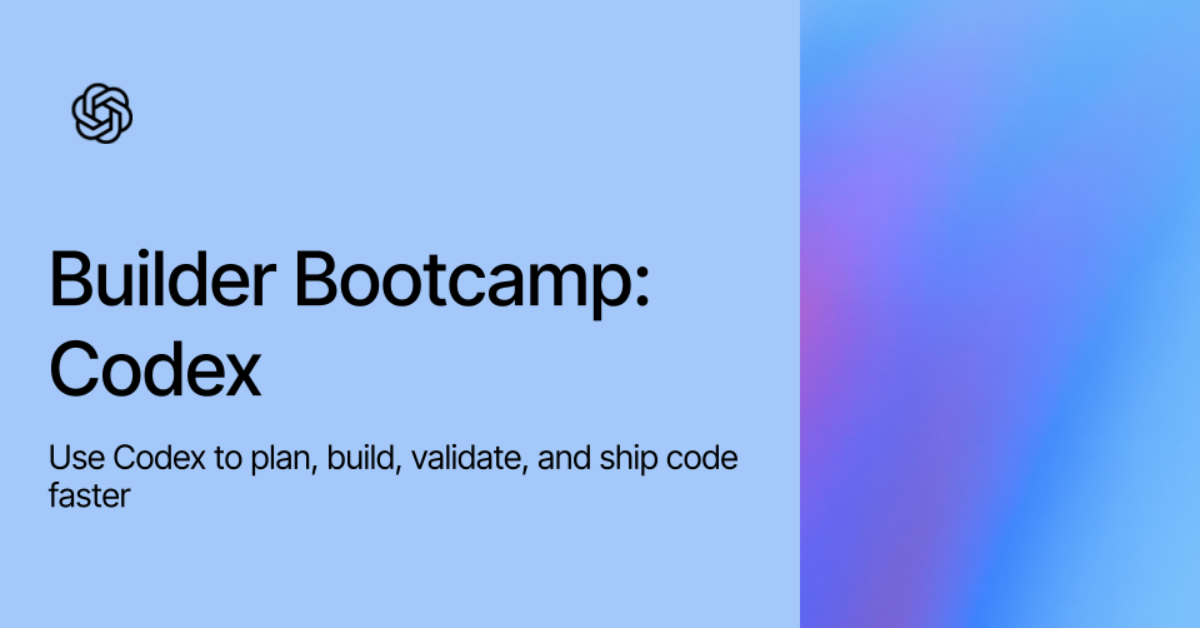 Validation Codex Builder Bootcamp: Codex - Event | OpenAI Academy