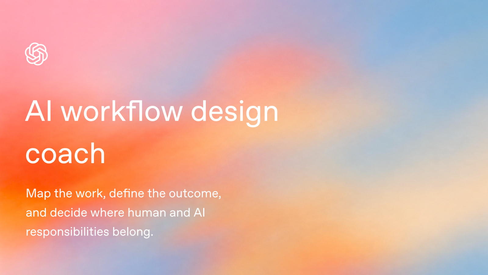 AI workflow design coach - Resource | OpenAI Academy