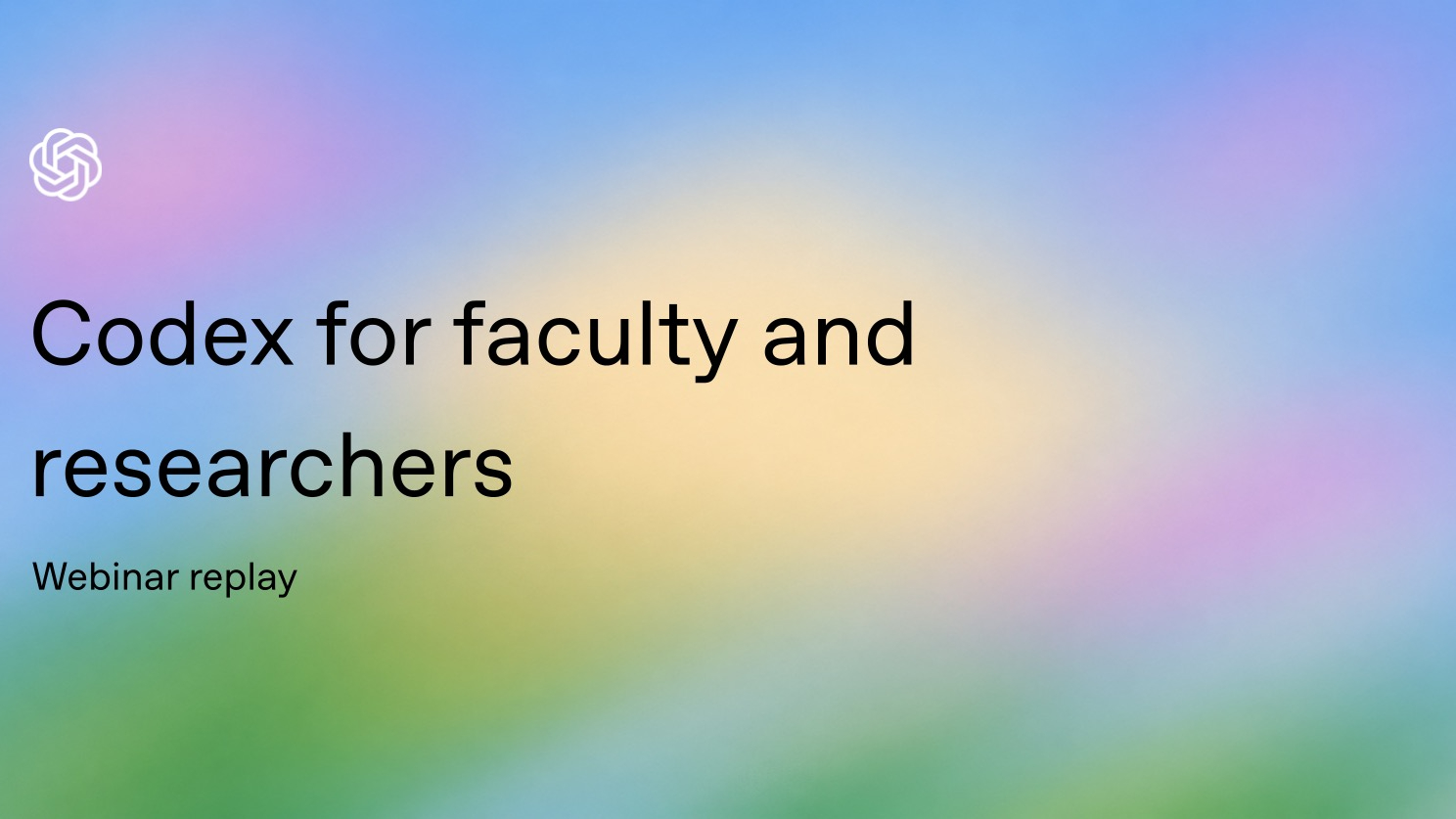 Codex for faculty and researchers - webinar replay - Video | OpenAI Academy