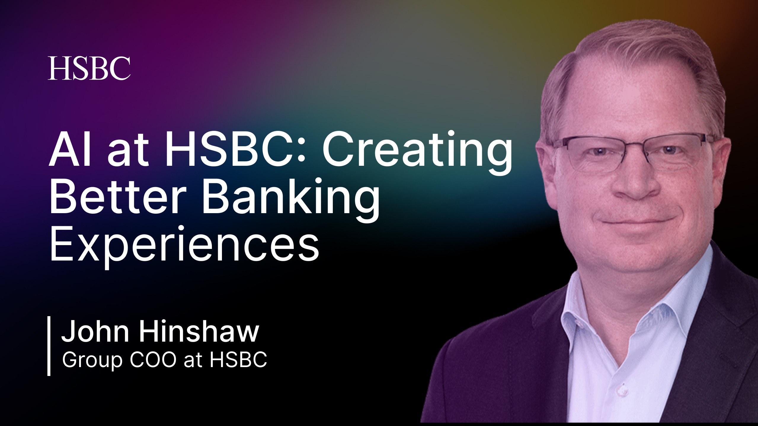 AI at HSBC: Creating Better Banking Experiences at Massive Scale ...