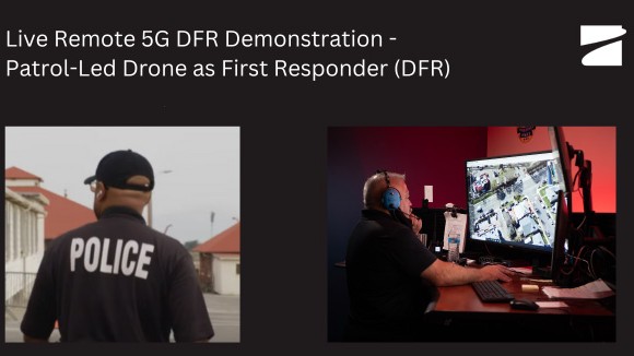 Live Remote 5G DFR Demonstration - Patrol-Led Drone as First Responder ...