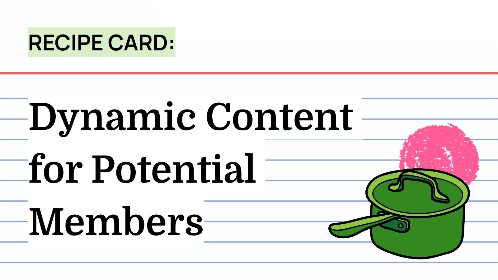 Recipe: Dynamic Content for Potential Members - Recipes | Spektrix ...